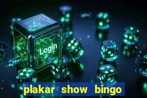 plakar show bingo ao vivo